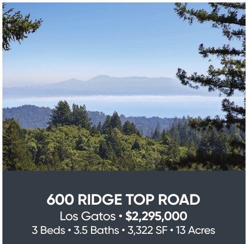600 Ridge Top Road, Los Gatos, $2,295,000. 3 beds, 3.5 baths, 3,322 SF, 13 acres